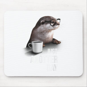 Funny Otter - Just Anotter Day For Otter Lover Mouse Pad