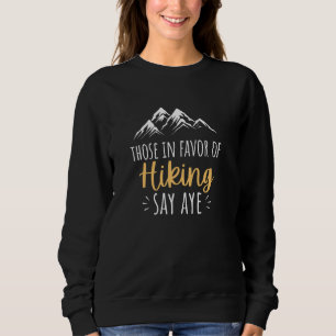 Funny Outdoors Hiking Lovers Quirky Quote Sweatshirt