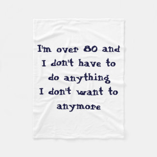 Funny Over 80 Dont Have To Do Fleece Blanket