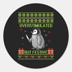 Funny Overstimulated But Festive Christmas Ugly Pe Classic Round Sticker