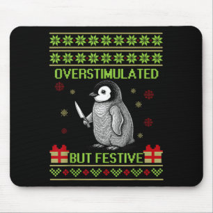 Funny Overstimulated But Festive Christmas Ugly Pe Mouse Pad