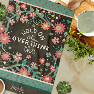 Funny Overthink Quote Floral Dragonfly Brown Name Tea Towel