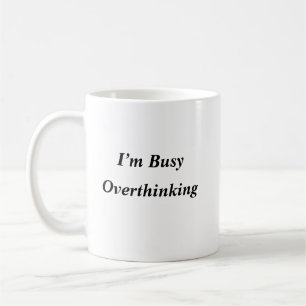 Funny Overthinker Coffee Mug
