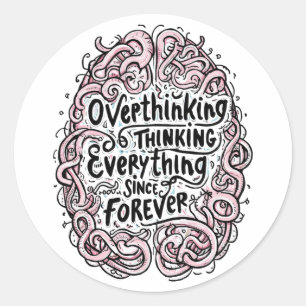 Funny "Overthinking Everything Since Forever" Classic Round Sticker