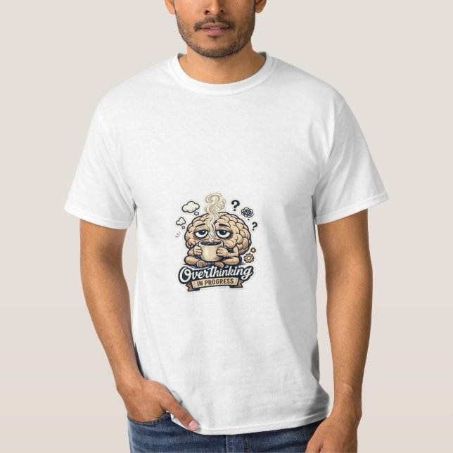 Funny Overthinking In Progress T-Shirt | Relatable (Front)