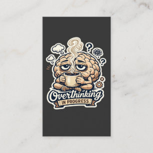Funny Overthinking In Progress T-Shirt Relatable Business Card