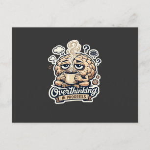 Funny Overthinking In Progress T-Shirt   Relatable Holiday Postcard