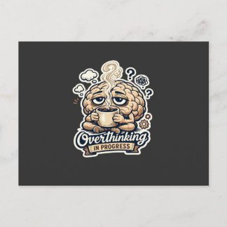 Funny Overthinking In Progress T-Shirt | Relatable Holiday Postcard