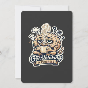 Funny Overthinking In Progress T-Shirt Relatable Invitation