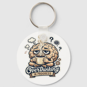 Funny Overthinking In Progress T-Shirt Relatable Key Ring