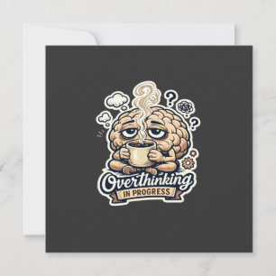 Funny Overthinking In Progress T-Shirt Relatable Save The Date