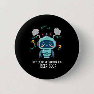 Funny Overthinking Robot Beep Boop Moment 6 Cm Round Badge