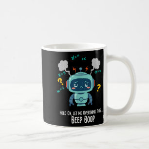 Funny Overthinking Robot Beep Boop Moment  Coffee Mug