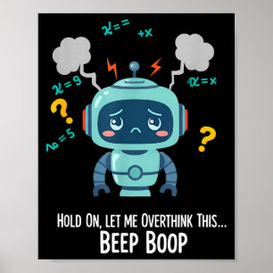 Funny Overthinking Robot Beep Boop Moment  Poster