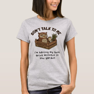Funny Owl Don't Talk To Me Garden Coffee Lover T-Shirt