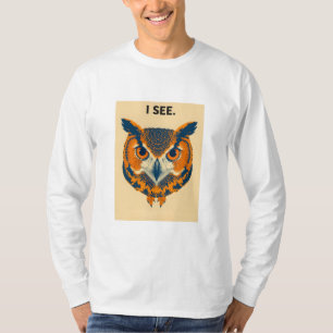 Funny Owl "I See" Sarcastic Office Art - Intense J T-Shirt