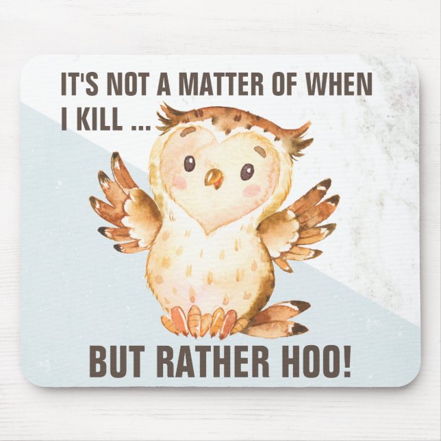 Funny Owl Pun | Comical Home & Workplace Sarcasm Mouse Pad (Front)
