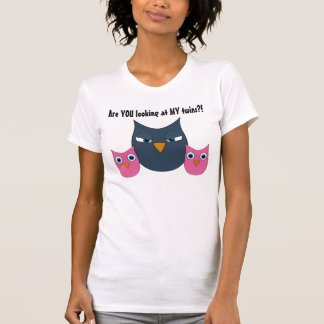 Funny owls - "Are you looking at my twins?!" T-Shirt
