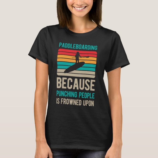 Funny Paddle Board T-Shirt (Front)