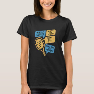 Funny Paddleball Whose Serve League Questions Pick T-Shirt