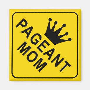 Funny Pageant Mum Warning Sign Magnet