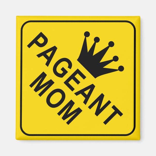Funny Pageant Mum Warning Sign Magnet (Front)