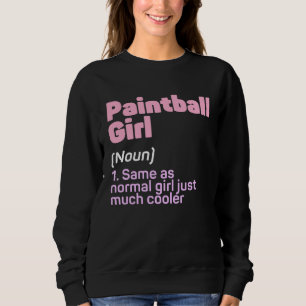 Funny Paintball Girl Definition Paintballing Lover Sweatshirt