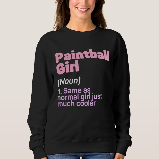 Funny Paintball Girl Definition Paintballing Lover Sweatshirt (Front)