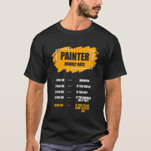 Funny Painter Hourly Rate House Painting Employee T-Shirt