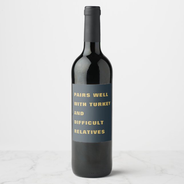 Funny Pairs well turkey + difficult relatives Wine Label (Front)