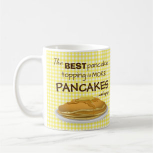 Funny Pancakes and Syrup Topping Quote Coffee Mug