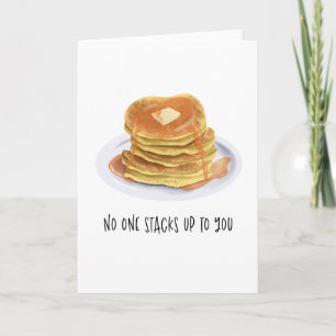 Funny Pancakes No One Stacks Up To You Birthday Card