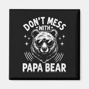 Funny Papa Bear Don&#; t Mess With Papa Bear Funny Magnet