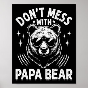 Funny Papa Bear Don&# t Mess With Papa Bear Funny Poster