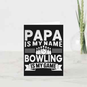 Funny Papa Is My Name Bowling Is My Game For Bowli Card