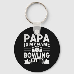 Funny Papa Is My Name Bowling Is My Game For Bowli Key Ring