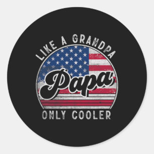 Funny Papa Like A Grandpa Only Cooler Us American Classic Round Sticker