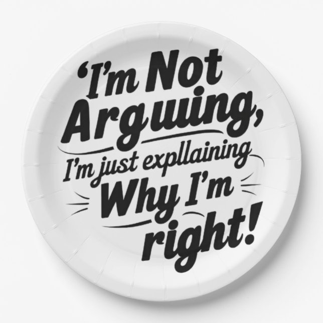 Funny Paper Plates – “I’m Not Arguing, I’m Just Ex (Front)