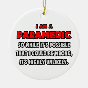 Funny Paramedic .. Highly Unlikely Ceramic Ornament