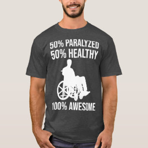 Funny Paraplegic Handicap Wheelchair Paraplegia19 T-Shirt