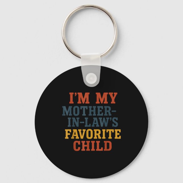 Funny Parent - Im My Mother In Laws Favorite Child Key Ring (Front)