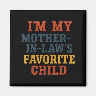 Funny Parent - Im My Mother In Laws Favourite Chil Magnet