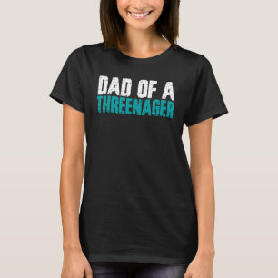 Funny Parenting Dad Of A Threenager T-Shirt