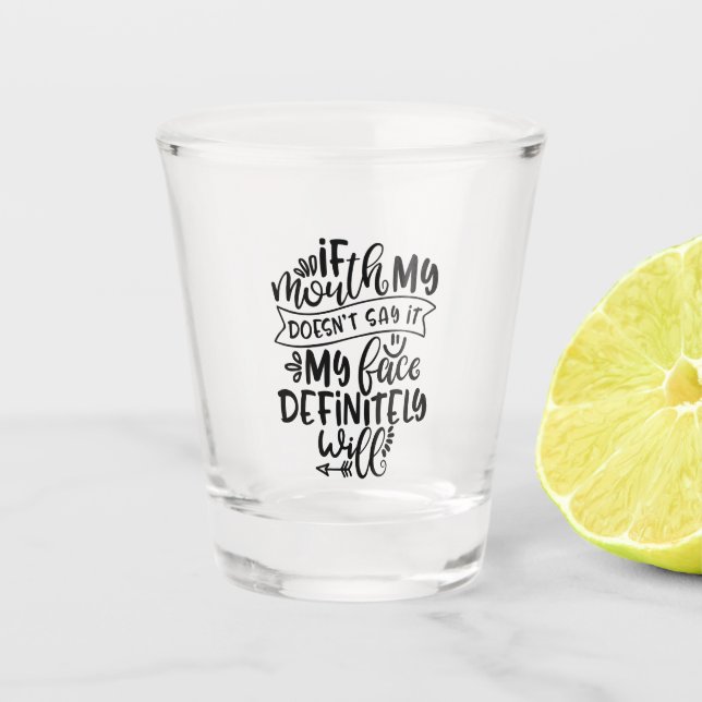 Funny Parenting  Design If My Mouth Doesn’t Say Shot Glass (Front)
