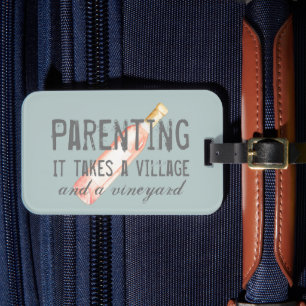 Funny Parenting Village and Vineyard Quote Luggage Tag