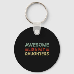 Funny Parents' Day Quote Awesome Like My Daughters Key Ring