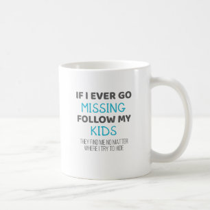 Funny Parents If I Ever Go Missing Follow My Kids Coffee Mug
