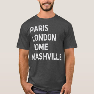 Funny Paris London Rome, Nashville - Music City Us T-Shirt
