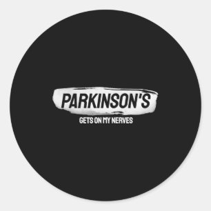 Funny Parkinsons Gets On My Nerves Awareness  Classic Round Sticker