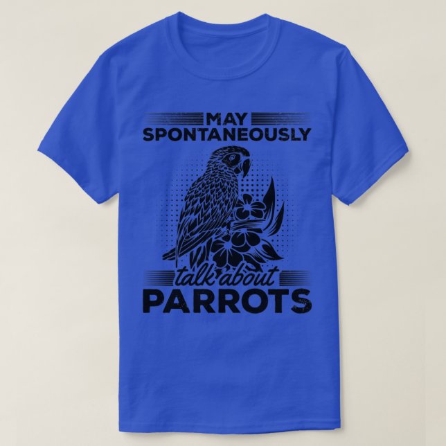 Funny Parrot Bird I May Spontaneously Talk About P T-Shirt (Design Front)